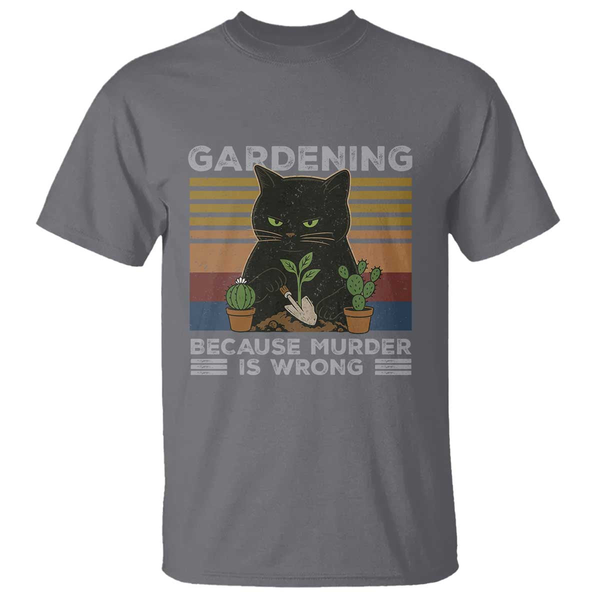 Funny Gardening Because Murder Is Wrong T Shirt Retro Black Cat Plant Lover TS11 Charcoal Print Your Wear