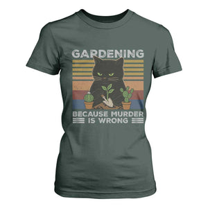 Funny Gardening Because Murder Is Wrong T Shirt For Women Retro Black Cat Plant Lover TS11 Dark Forest Green Print Your Wear