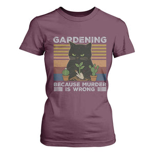 Funny Gardening Because Murder Is Wrong T Shirt For Women Retro Black Cat Plant Lover TS11 Maroon Print Your Wear