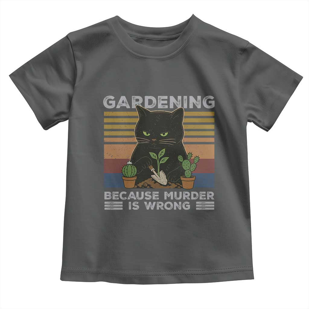 Funny Gardening Because Murder Is Wrong Toddler T Shirt Retro Black Cat Plant Lover TS11 Dark Heather Print Your Wear