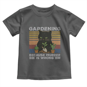 Funny Gardening Because Murder Is Wrong Toddler T Shirt Retro Black Cat Plant Lover TS11 Dark Heather Print Your Wear