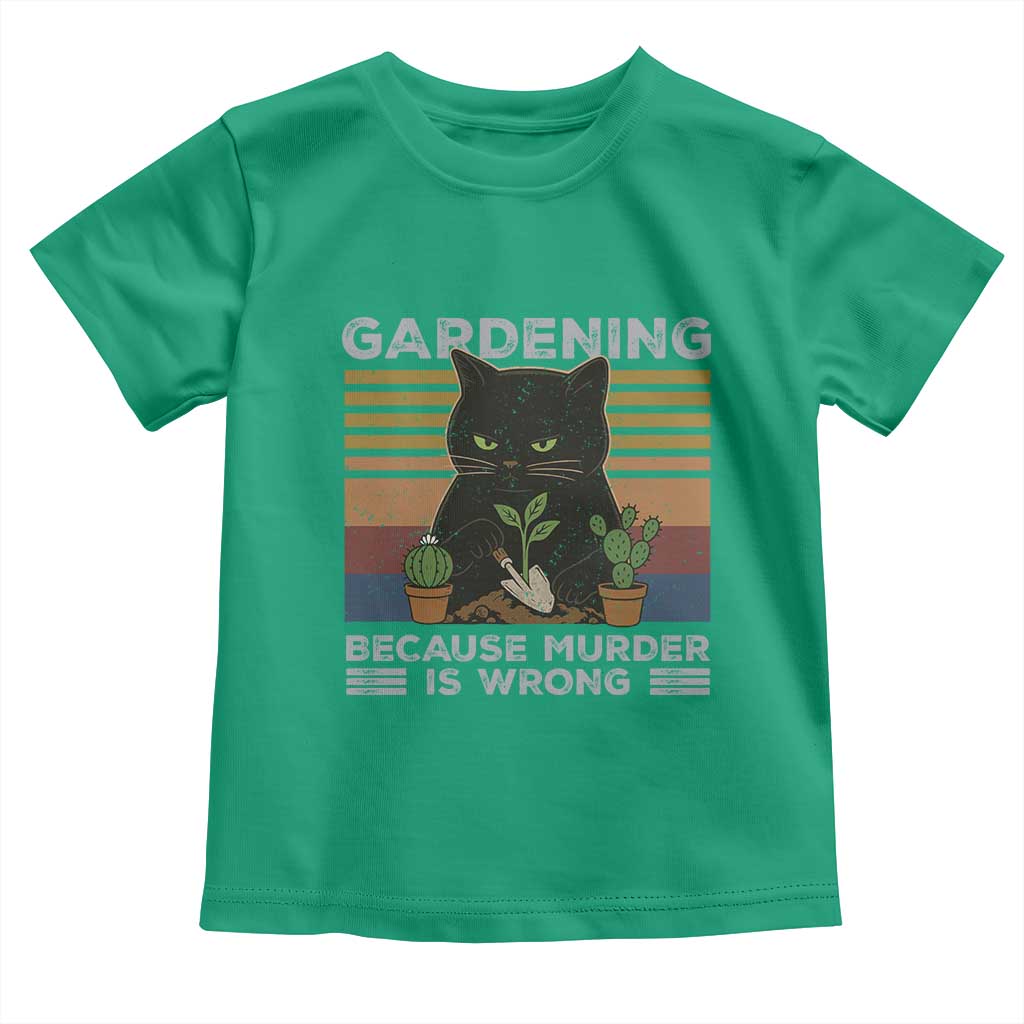 Funny Gardening Because Murder Is Wrong Toddler T Shirt Retro Black Cat Plant Lover TS11 Irish Green Print Your Wear
