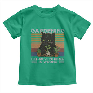 Funny Gardening Because Murder Is Wrong Toddler T Shirt Retro Black Cat Plant Lover TS11 Irish Green Print Your Wear