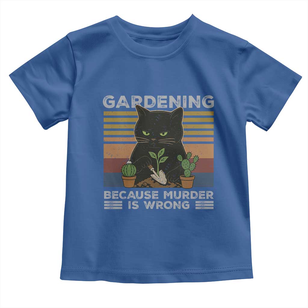 Funny Gardening Because Murder Is Wrong Toddler T Shirt Retro Black Cat Plant Lover TS11 Royal Blue Print Your Wear