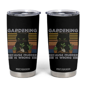 Funny Gardening Because Murder Is Wrong Tumbler Cup Retro Black Cat Plant Lover TS11 Black Print Your Wear