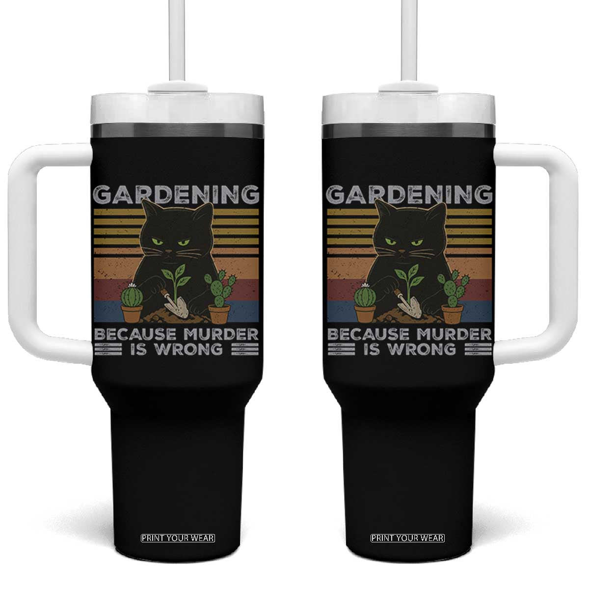 Funny Gardening Because Murder Is Wrong Tumbler With Handle Retro Black Cat Plant Lover TS11 One Size: 40 oz Black Print Your Wear