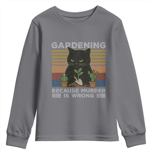 Funny Gardening Because Murder Is Wrong Youth Sweatshirt Retro Black Cat Plant Lover TS11 Charcoal Print Your Wear