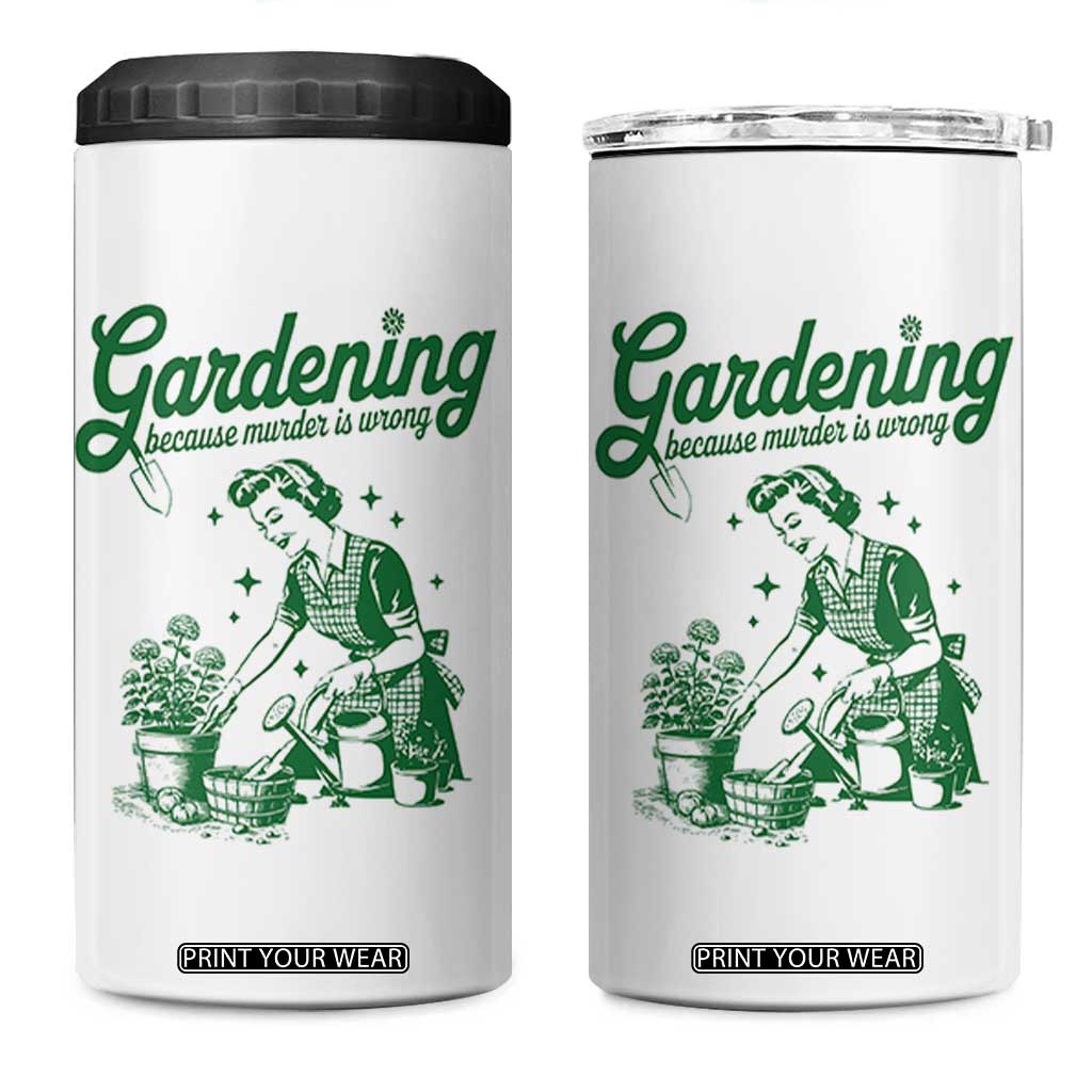Funny Gardening Because Murder Is Wrong 4 in 1 Can Cooler Tumbler Plant Lady TS11 One Size: 16 oz White Print Your Wear