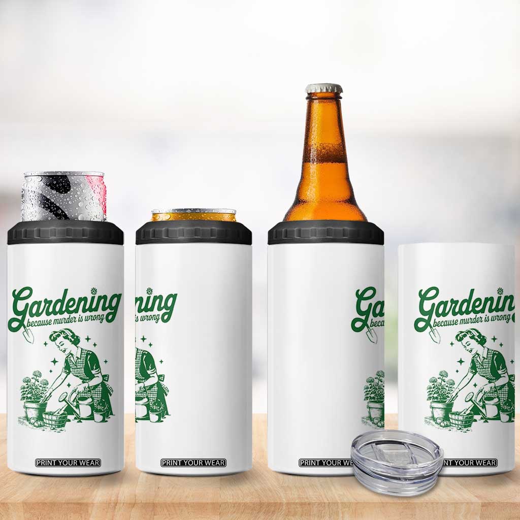 Funny Gardening Because Murder Is Wrong 4 in 1 Can Cooler Tumbler Plant Lady TS11 Print Your Wear