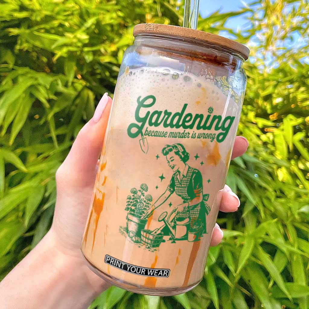 Funny Gardening Because Murder Is Wrong Glass Can Plant Lady TS11 White Print Your Wear