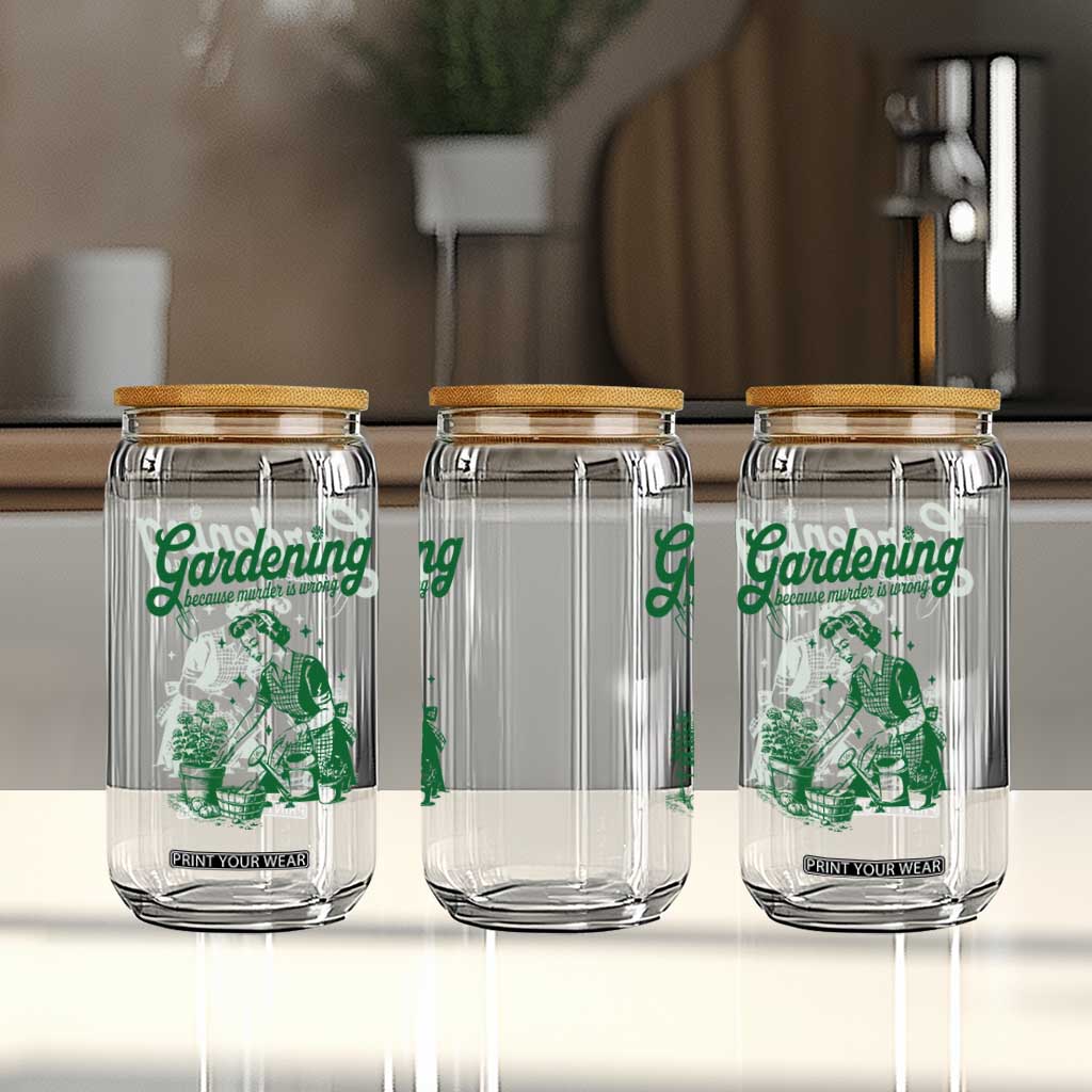 Funny Gardening Because Murder Is Wrong Glass Can Plant Lady TS11 Print Your Wear