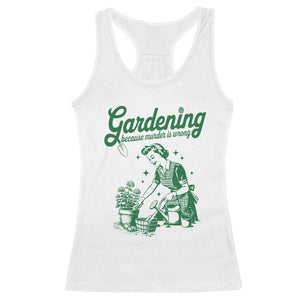Funny Gardening Because Murder Is Wrong Racerback Tank Top Plant Lady TS11 White Print Your Wear