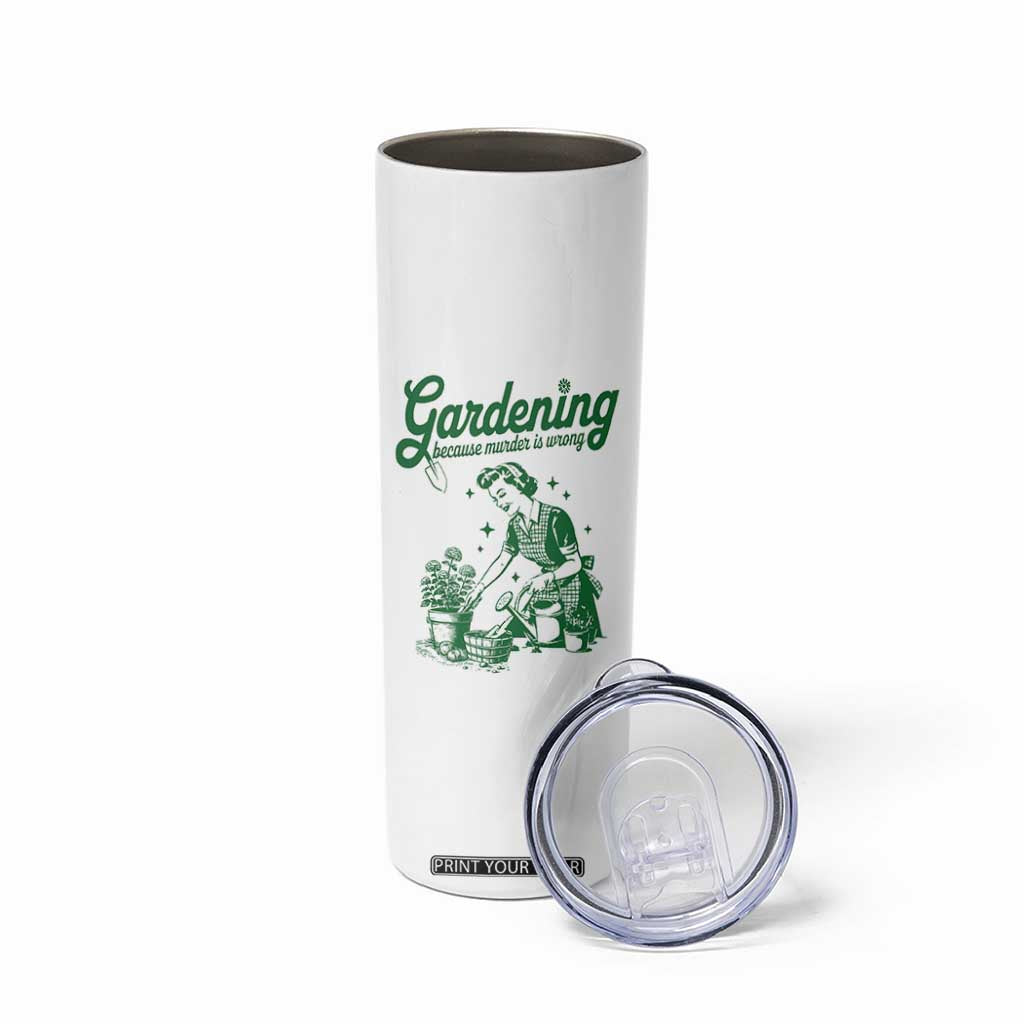 Funny Gardening Because Murder Is Wrong Skinny Tumbler Plant Lady TS11 Print Your Wear