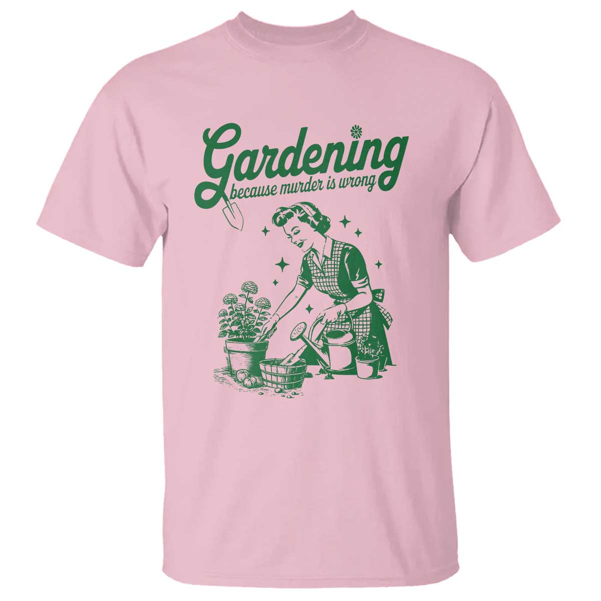 Funny Gardening Because Murder Is Wrong T Shirt Plant Lady TS11 Light Pink Print Your Wear