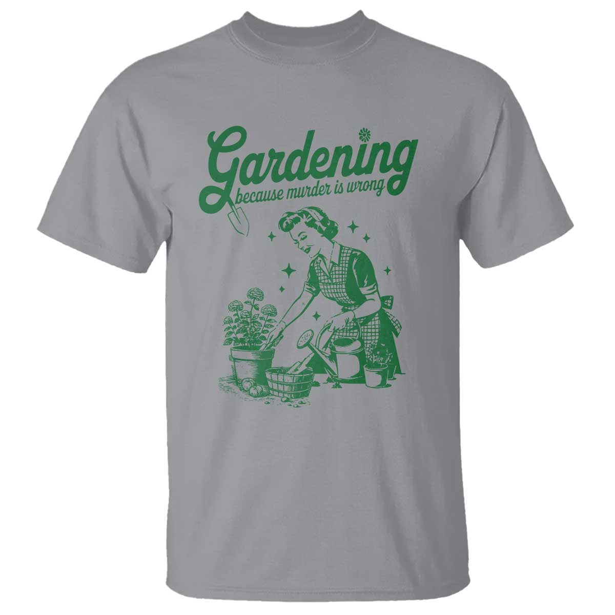 Funny Gardening Because Murder Is Wrong T Shirt Plant Lady TS11 Sport Gray Print Your Wear