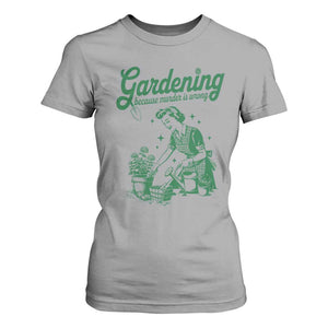 Funny Gardening Because Murder Is Wrong T Shirt For Women Plant Lady TS11 Sport Gray Print Your Wear