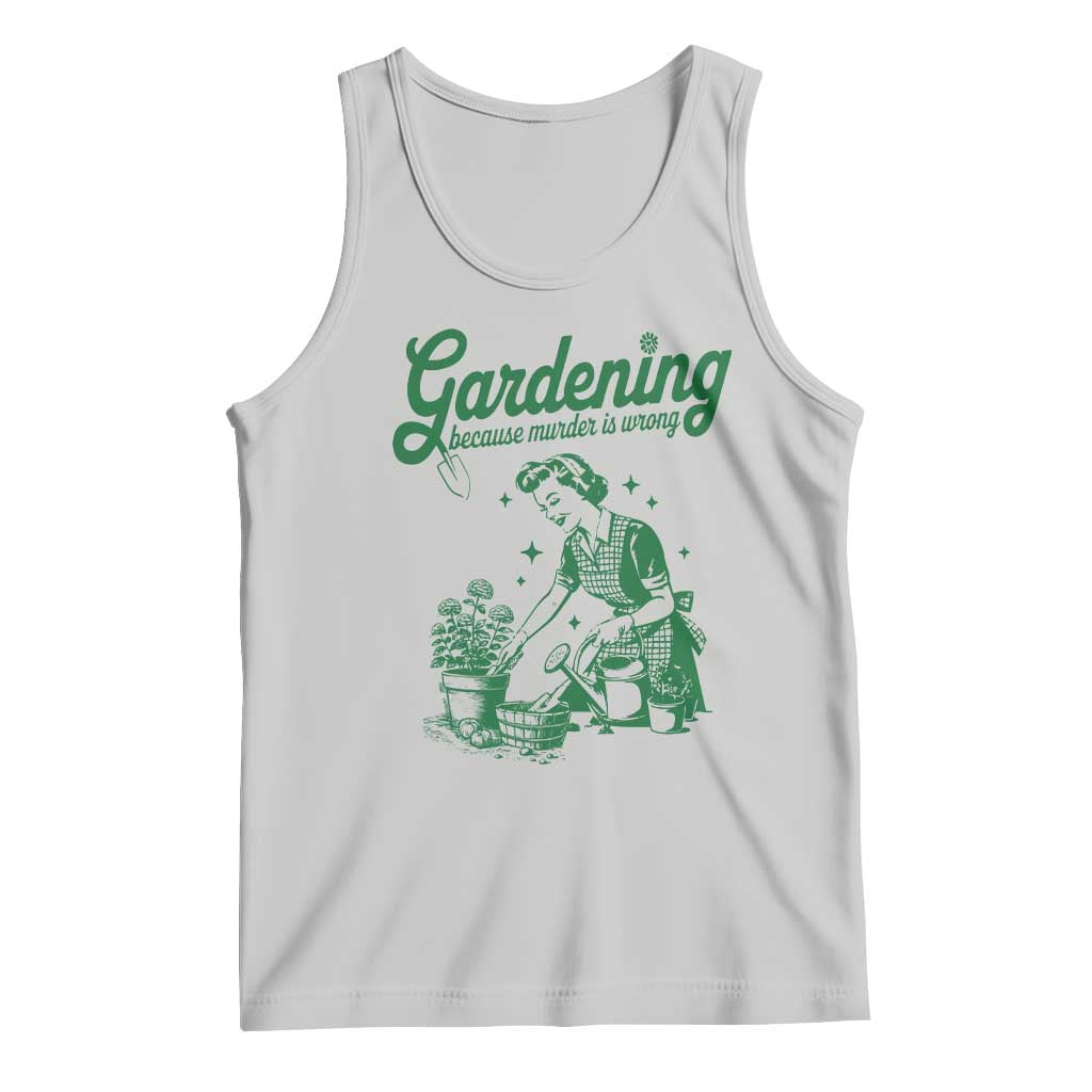 Funny Gardening Because Murder Is Wrong Tank Top Plant Lady TS11 Ash Print Your Wear