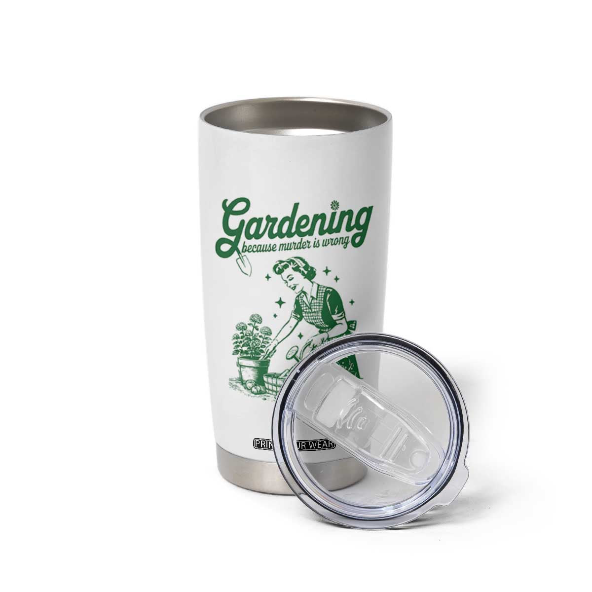 Funny Gardening Because Murder Is Wrong Tumbler Cup Plant Lady TS11 Print Your Wear
