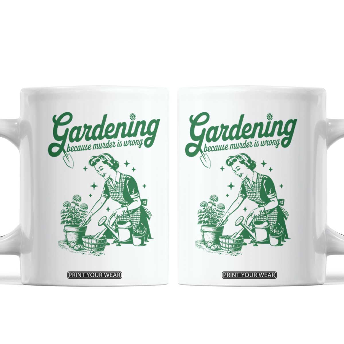 Funny Gardening Because Murder Is Wrong Coffee Mug Plant Lady TS11 White Print Your Wear