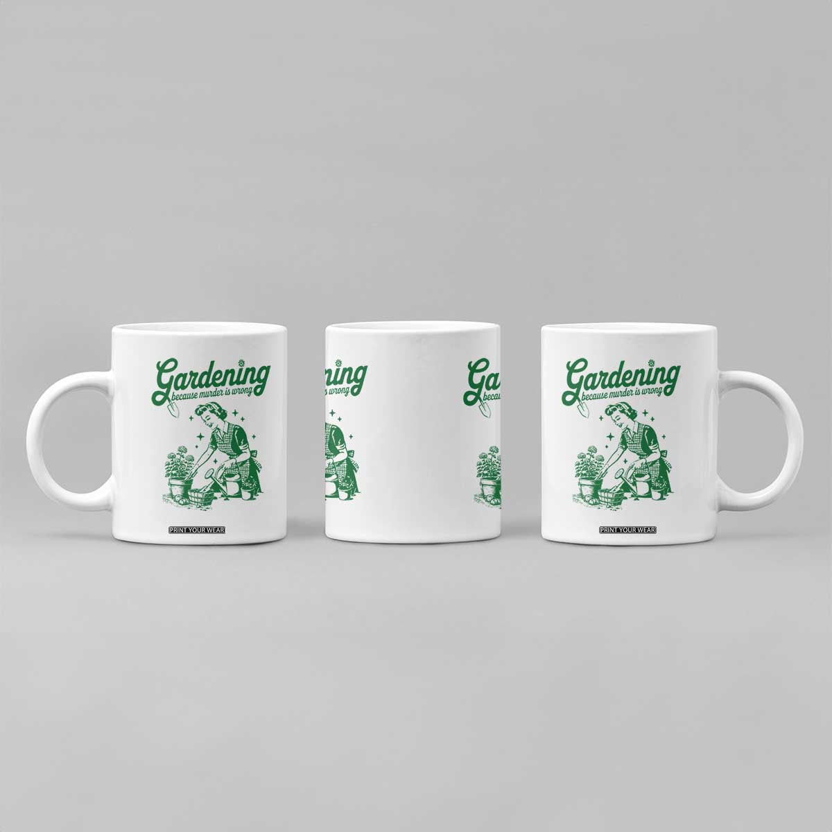Funny Gardening Because Murder Is Wrong Coffee Mug Plant Lady TS11 Print Your Wear