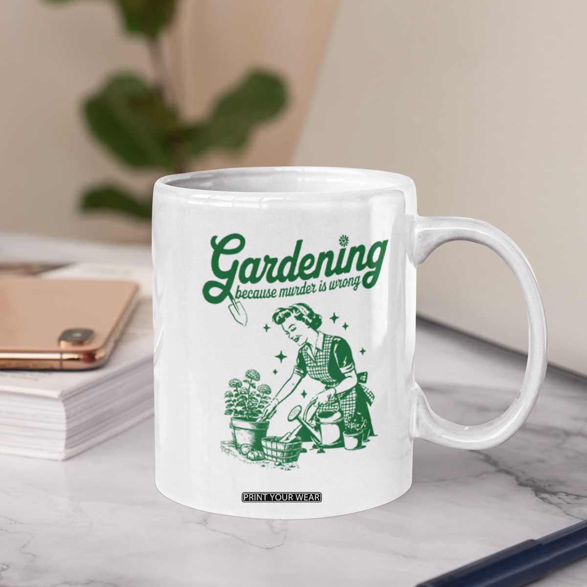 Funny Gardening Because Murder Is Wrong Coffee Mug Plant Lady TS11 Print Your Wear