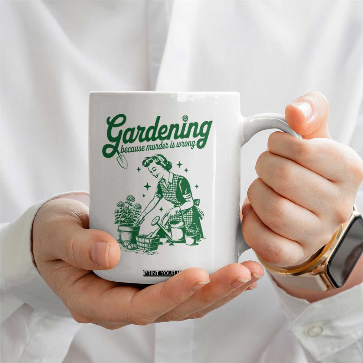 Funny Gardening Because Murder Is Wrong Coffee Mug Plant Lady TS11 Print Your Wear