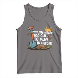 Funny Gardening Tank Top You Are Never Too Old To Play In The Dirt TS11 Deep Heather Print Your Wear