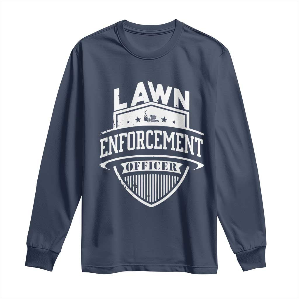 Funny The Lawn Enforcement Officer Long Sleeve Shirt Gardening Lawn Mower Father's Day TS11 Navy Print Your Wear