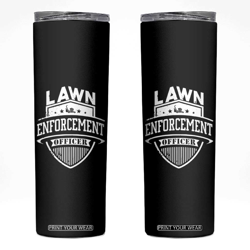 Funny The Lawn Enforcement Officer Skinny Tumbler Gardening Lawn Mower Father's Day TS11 Black Print Your Wear