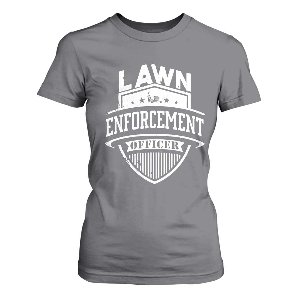 Funny The Lawn Enforcement Officer T Shirt For Women Gardening Lawn Mower Father's Day TS11 Charcoal Print Your Wear