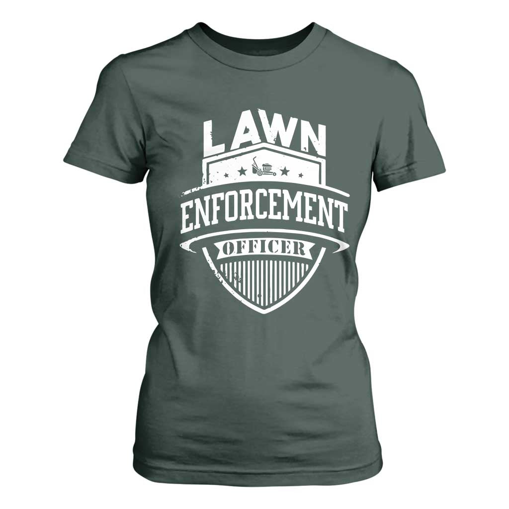 Funny The Lawn Enforcement Officer T Shirt For Women Gardening Lawn Mower Father's Day TS11 Dark Forest Green Print Your Wear