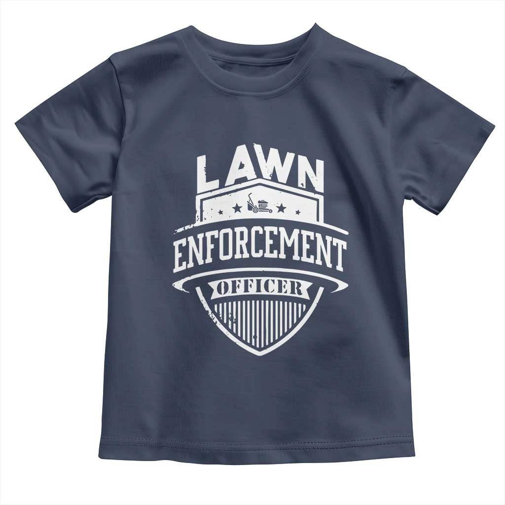 Funny The Lawn Enforcement Officer Toddler T Shirt Gardening Lawn Mower Father's Day TS11 Navy Print Your Wear