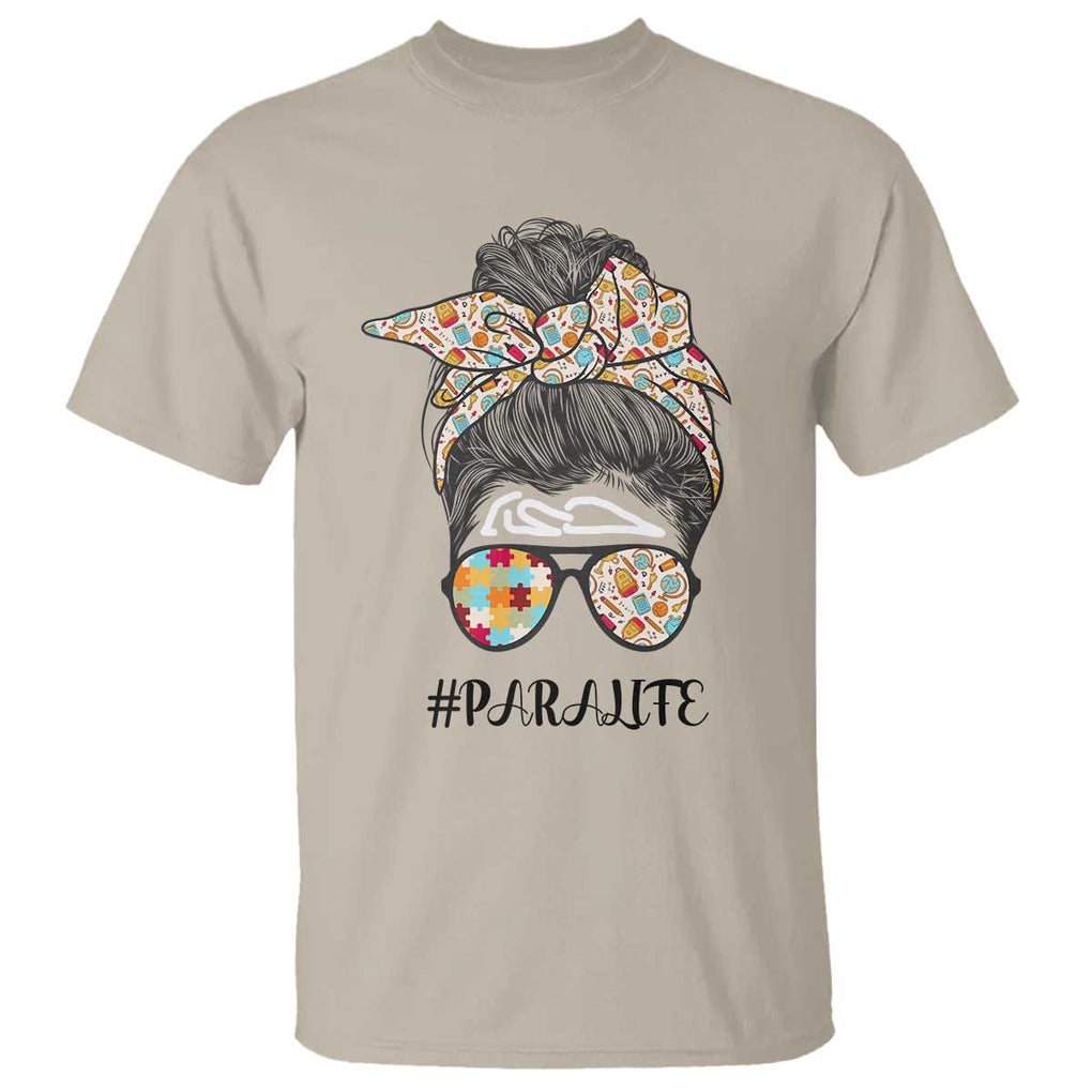 Paraprofessional Teacher T Shirt Para Life Messy Bun Sunglasses School Supplies TS11 Sand Print Your Wear