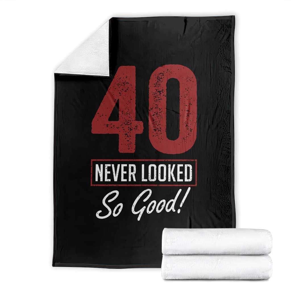 40 Never Looked So Good Funny 40th Birthday Throw Blanket TS11 Black Print Your Wear
