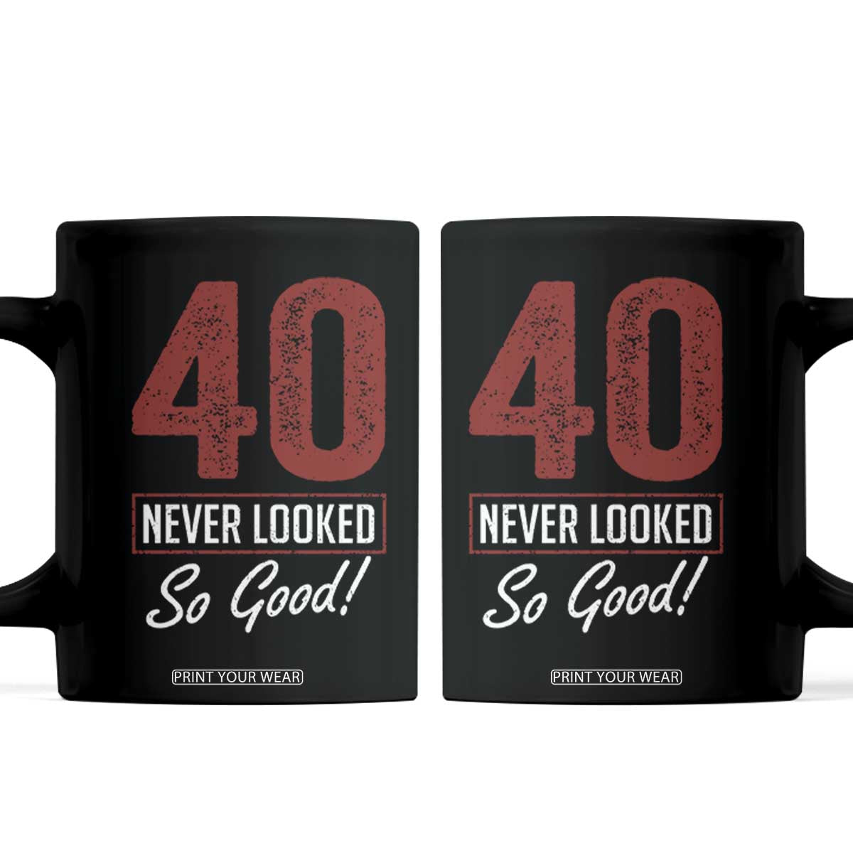 40 Never Looked So Good Funny 40th Birthday Coffee Mug TS11 Black Print Your Wear