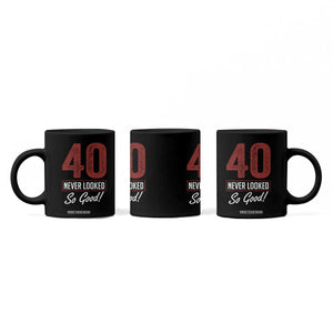 40 Never Looked So Good Funny 40th Birthday Coffee Mug