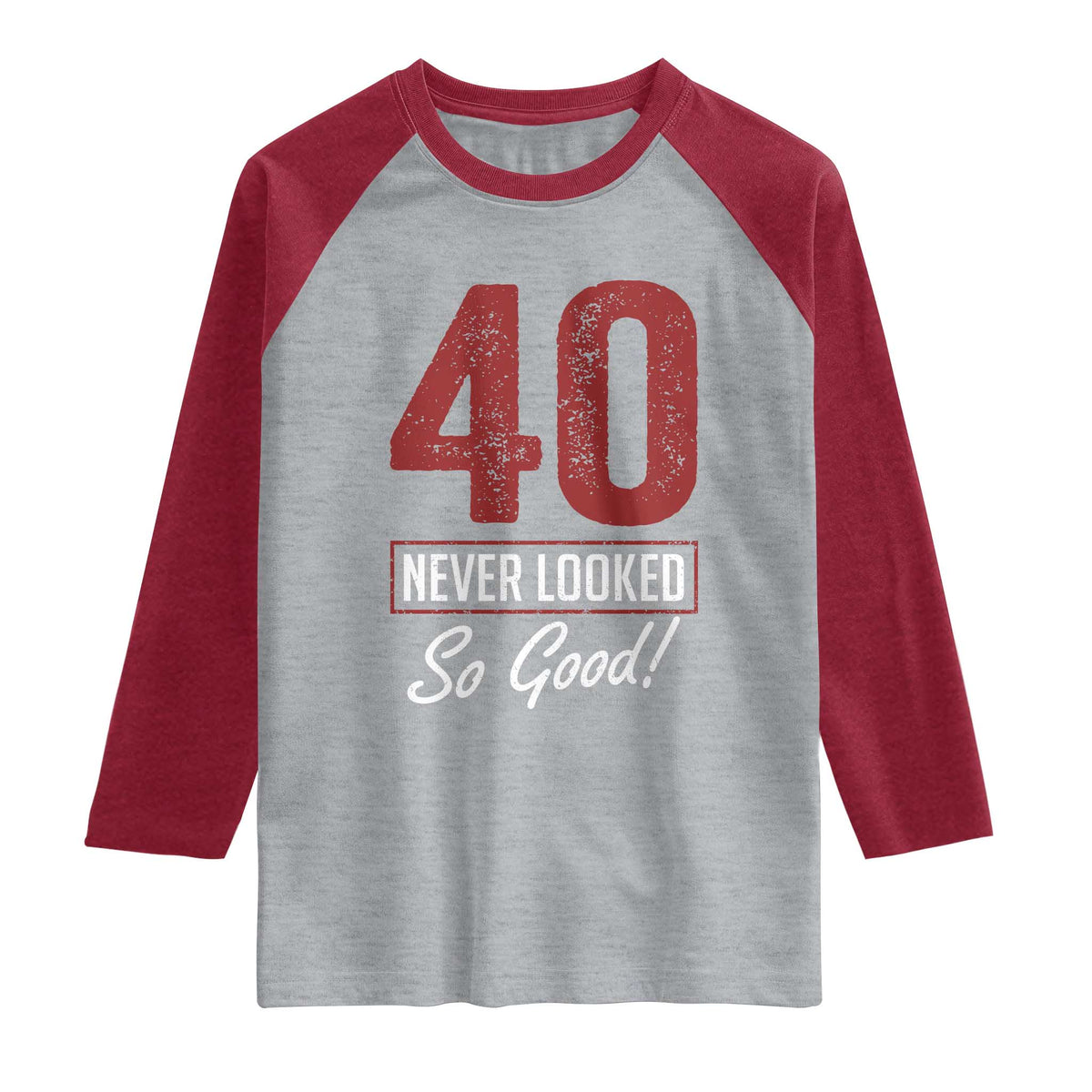 40 Never Looked So Good Funny 40th Birthday Raglan Shirt
