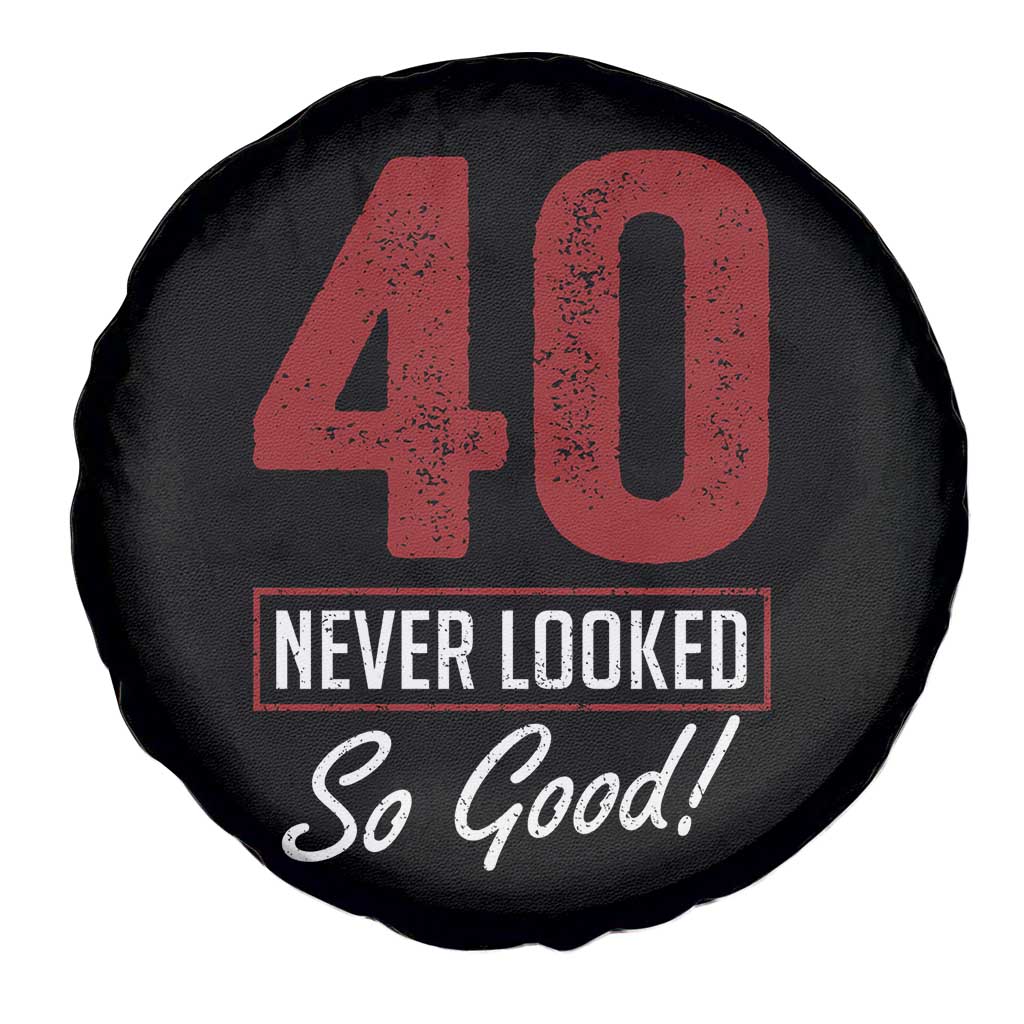 40 Never Looked So Good Funny 40th Birthday Spare Tire Cover