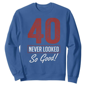 40 Never Looked So Good Funny 40th Birthday Sweatshirt