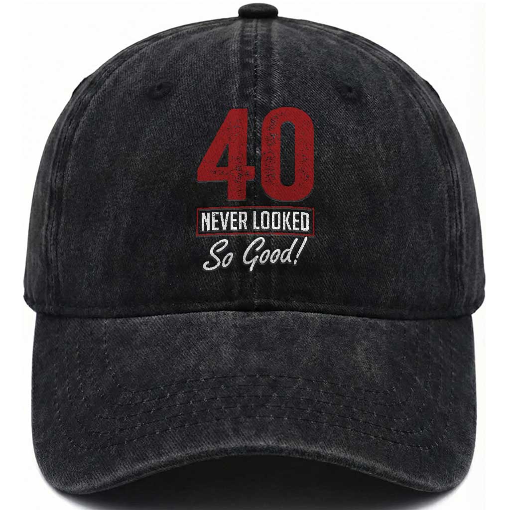 40 Never Looked So Good Funny 40th Birthday Washed Cotton Baseball Cap TS11 Print Your Wear