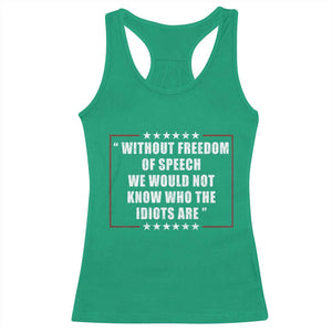Without Freedom Of Speech We Would Not Know Who The Idiots Are Racerback Tank Top First Amendment Humor