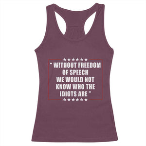 Without Freedom Of Speech We Would Not Know Who The Idiots Are Racerback Tank Top First Amendment Humor