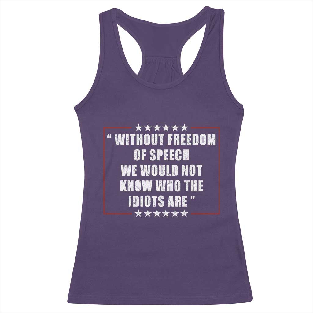 Without Freedom Of Speech We Would Not Know Who The Idiots Are Racerback Tank Top First Amendment Humor