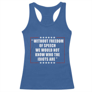 Without Freedom Of Speech We Would Not Know Who The Idiots Are Racerback Tank Top First Amendment Humor