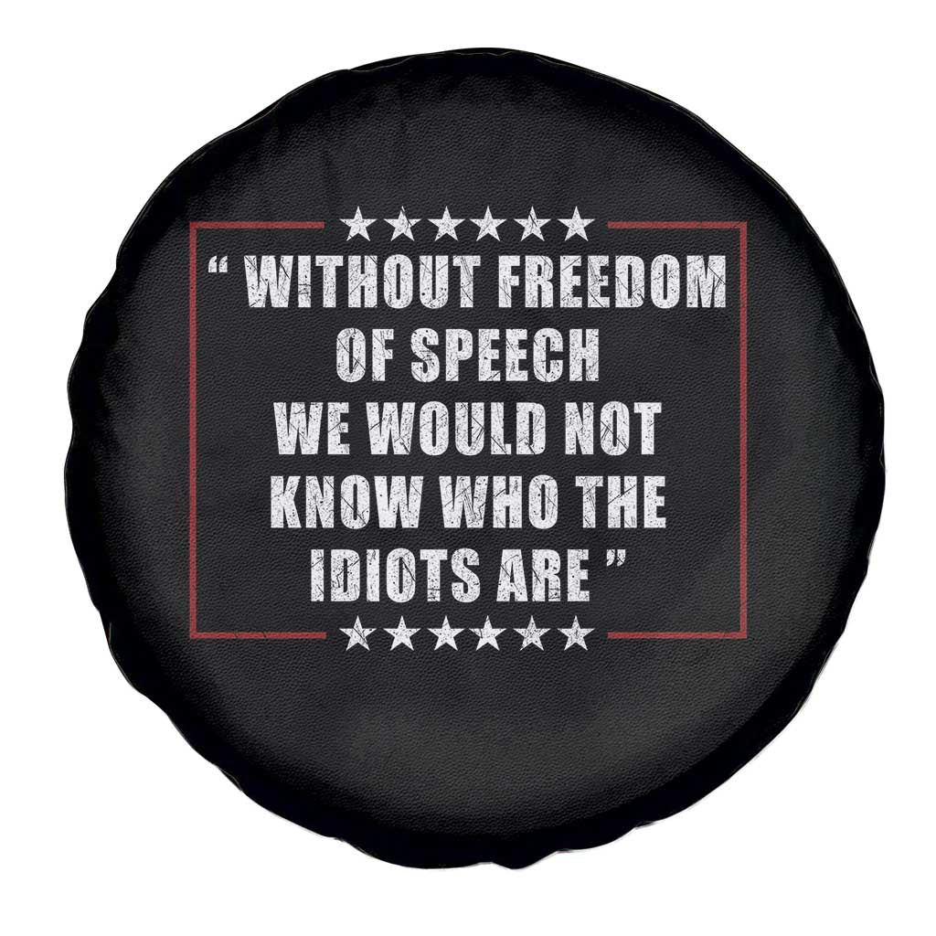Without Freedom Of Speech We Would Not Know Who The Idiots Are Spare Tire Cover First Amendment Humor