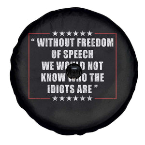 Without Freedom Of Speech We Would Not Know Who The Idiots Are Spare Tire Cover First Amendment Humor