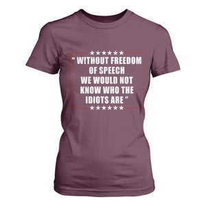 Without Freedom Of Speech We Would Not Know Who The Idiots Are T Shirt For Women First Amendment Humor