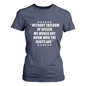 Without Freedom Of Speech We Would Not Know Who The Idiots Are T Shirt For Women First Amendment Humor