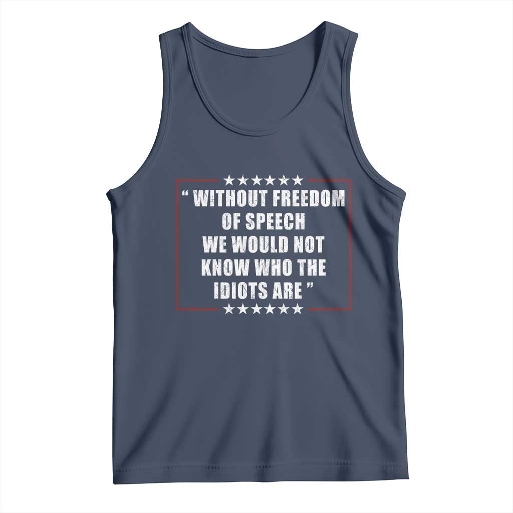 Without Freedom Of Speech We Would Not Know Who The Idiots Are Tank Top First Amendment Humor
