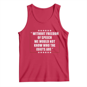 Without Freedom Of Speech We Would Not Know Who The Idiots Are Tank Top First Amendment Humor